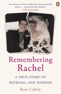 Remembering Rachel - A True Story of Betrayal and Murder
