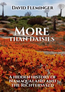 More Than Daisies - a Hidden History of Namaqualand and the Richtersveld - Hidden Histories, #2