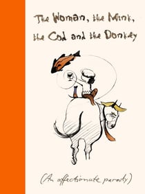 The Woman, the Mink, the Cod and the Donkey - An affectionate parody