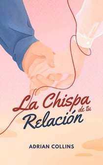 La Chispa de tu Relación - The Power of the Mind, #1