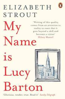 My Name Is Lucy Barton - From the Pulitzer Prize-winning, Booker Prize-shortlisted author