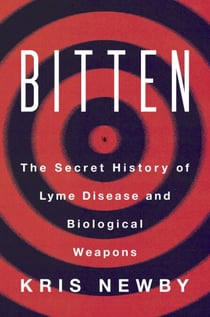 Bitten - The Secret History of Lyme Disease and Biological Weapons