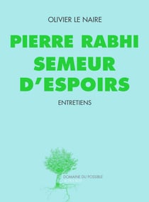 Pierre Rabhi semeur d'espoirs - Entretiens