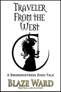 Traveler From the West - A Swordmistress Zhen Tale, #1