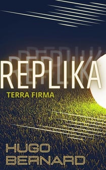 Replika:Terra Firma - Replika, #3