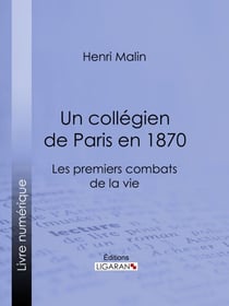 Un collégien de Paris en 1870 - Les premiers combats de la vie