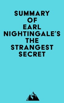 Summary of Earl Nightingale's The Strangest Secret