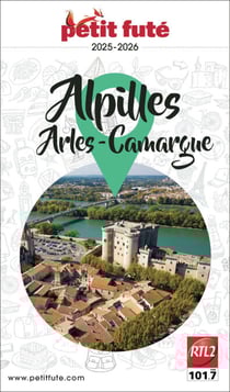 Guide Alpilles - Camargue - Arles 2025/2026 Petit Futé: Alpilles - Camargues