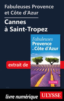 Fabuleuses Provence et Côte d'Azur: Cannes à Saint-Tropez