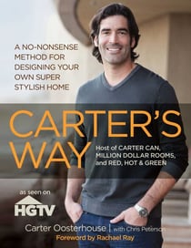 Carter's Way - A No-Nonsense Method for Designing Your Own Super Stylish Home