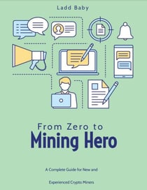 From Zero To Mining Hero: A Complete Guide For New and Experienced Crypto Miners - The Crypto Mining Mastery Series, #3