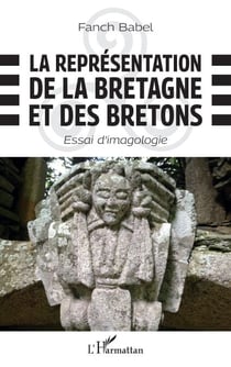 La représentation de la Bretagne et des Bretons - Essai d'imagologie