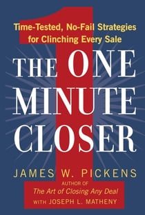 The One Minute Closer - Time-Tested, No-Fail Strategies for Clinching Every Sale