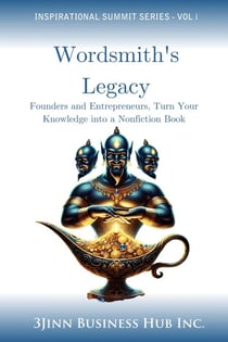 Wordsmith's Legacy: Founders and Entrepreneurs, Turn Your Knowledge into a Nonfiction Book - INSPIRATIONAL SERIES, #1