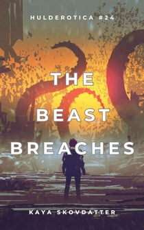 The Beast Breaches - Hulderotica, #24