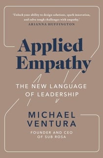 Applied Empathy - The New Language of Leadership