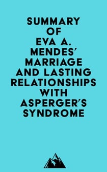 Summary of Eva A. Mendes' Marriage and Lasting Relationships with Asperger's Syndrome (Autism Spectrum Disorder)