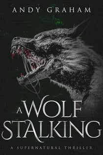 A Wolf Stalking: A Supernatural Thriller - The Risen World, #4