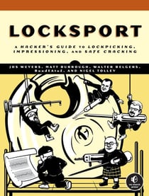 Locksport - A Hackers Guide to Lockpicking, Impressioning, and Safe Cracking