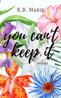 You Can't Keep It: Poems - poetry, #3