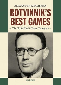 Botvinnik's Best Games - The Sixth World Chess Champion