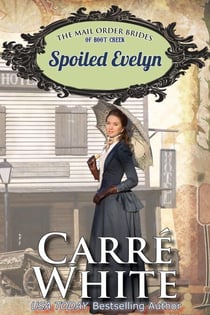 Spoiled Evelyn - The Mail Order Brides of Boot Creek, #4