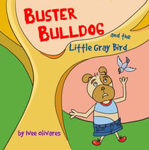 Buster Bulldog and the Little Gray Bird - Buster Bulldog Fun Books to Read to Kids, #3
