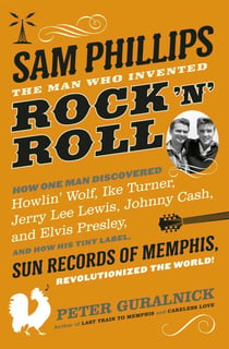 Sam Phillips - The Man Who Invented Rock 'n' Roll