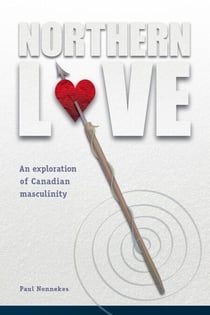 Northern Love - An exploration of Canadian Masculinity