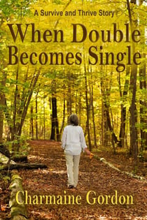When Double Becomes Single - Charmaine Gordon's Women Who Survive and Thrive