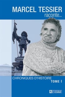 Marcel Tessier raconte - Tome 1 - MARCEL TESSIER RACONTE.. T1 [NUM]
