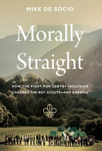 Morally Straight - How the Fight for LGBTQ+ Inclusion Changed the Boy Scouts?and America