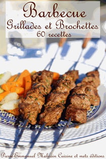 Barbecue, grillades et brochettes. 60 recettes - 60 recettes