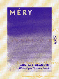 Méry - Sa vie intime, anecdotique et littéraire
