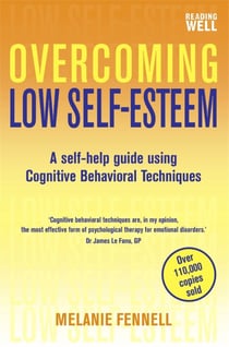 Overcoming Low Self-Esteem, 1st Edition - A Self-Help Guide Using Cognitive Behavioral Techniques