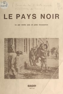 Le pays noir - Vu par Émile Zola et Jules Mousseron