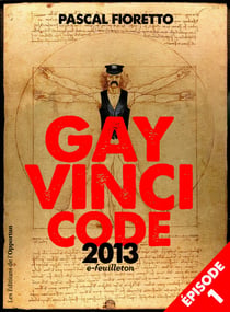 Gay Vinci code 2013 (Episode 1) - e-Feuilleton (Episode 1)