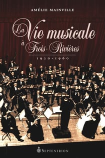 La Vie musicale à Trois-Rivières, 1920-1960