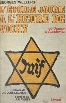 L'étoile jaune à l'heure de Vichy - De Drancy à Auschwitz