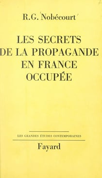 Les secrets de la propagande en France occupée