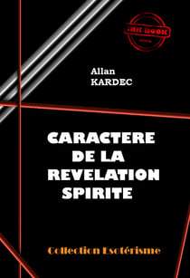 Caractère de la révélation spirite [édition intégrale revue et mise à jour] - édition intégrale