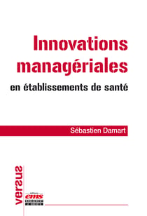 Innovations managériales en établissements de santé - Vers un management "intégratif"
