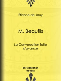 M. Beaufils - ou La Conversation faite d'avance