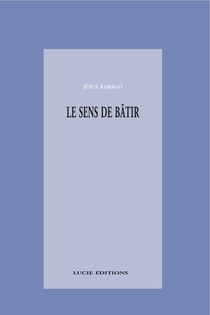 Le sens de bâtir - Architecture et philosophie