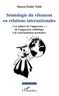 Sémiologie du vêtement en relations internationales - "La culture de l'apparence" : de l'apparence esthétique à la représentation normative