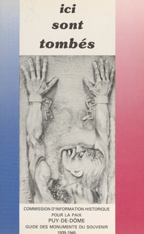 Ici sont tombés : guide des monuments du souvenir, 1939-1945