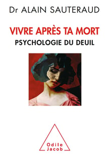 Vivre après ta mort - Psychologie du deuil