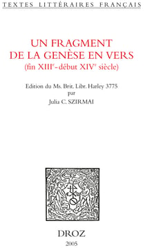 Un Fragment de la Genèse en vers : fin XIIIe - début XIVe siècle. Edition critique du Ms. Brit. Libr. Harley 3775