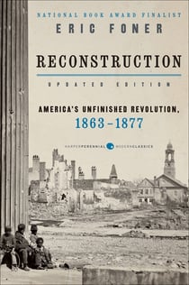 Reconstruction Updated Edition - America's Unfinished Revolution, 1863-18