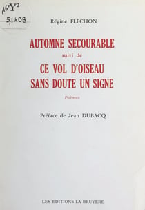 Automne secourable - Suivi de "Ce vol d'oiseau, sans doute un signe"